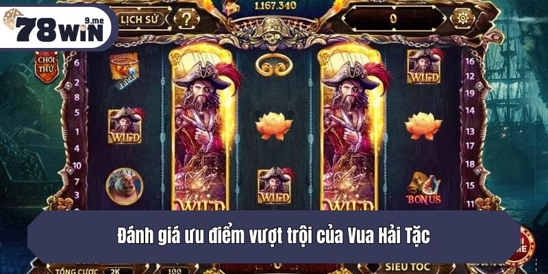 Đánh giá ưu điểm vượt trội của Vua Hải Tặc