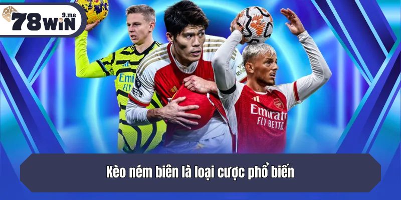 Kèo ném biên là loại cược phổ biến