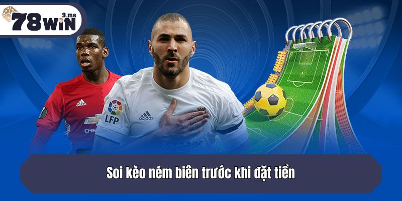 Soi kèo ném biên trước khi đặt tiền